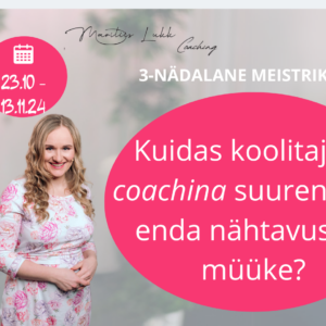SALVESTUSED_3-osaline meistriklass: “Kuidas koolitaja ja coachina suurendada enda nähtavust ja müüke?”
