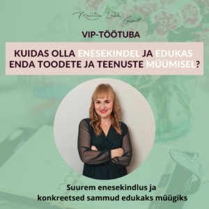 Kuidas olla enesekindel ja edukas enda toodete ja teenuste müümisel