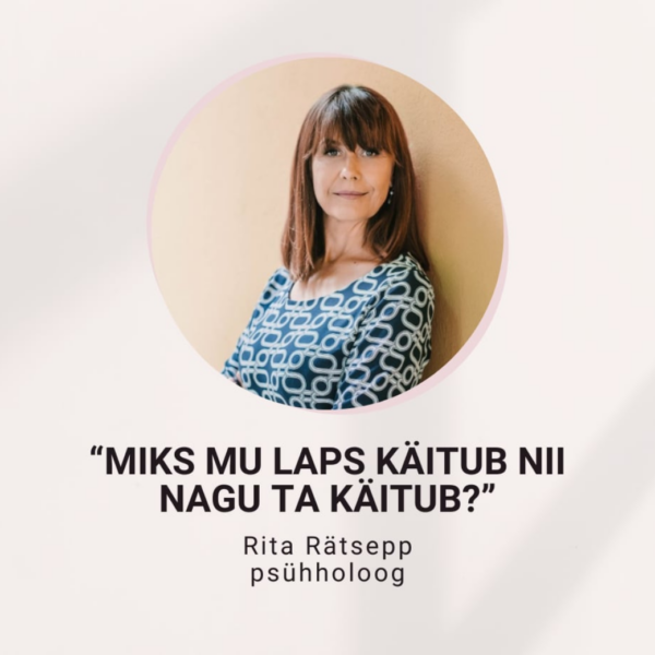 Veebiloeng “Miks mu laps käitub nii nagu ta käitub?”(salvestus). VIIMANE VÕIMALUS!